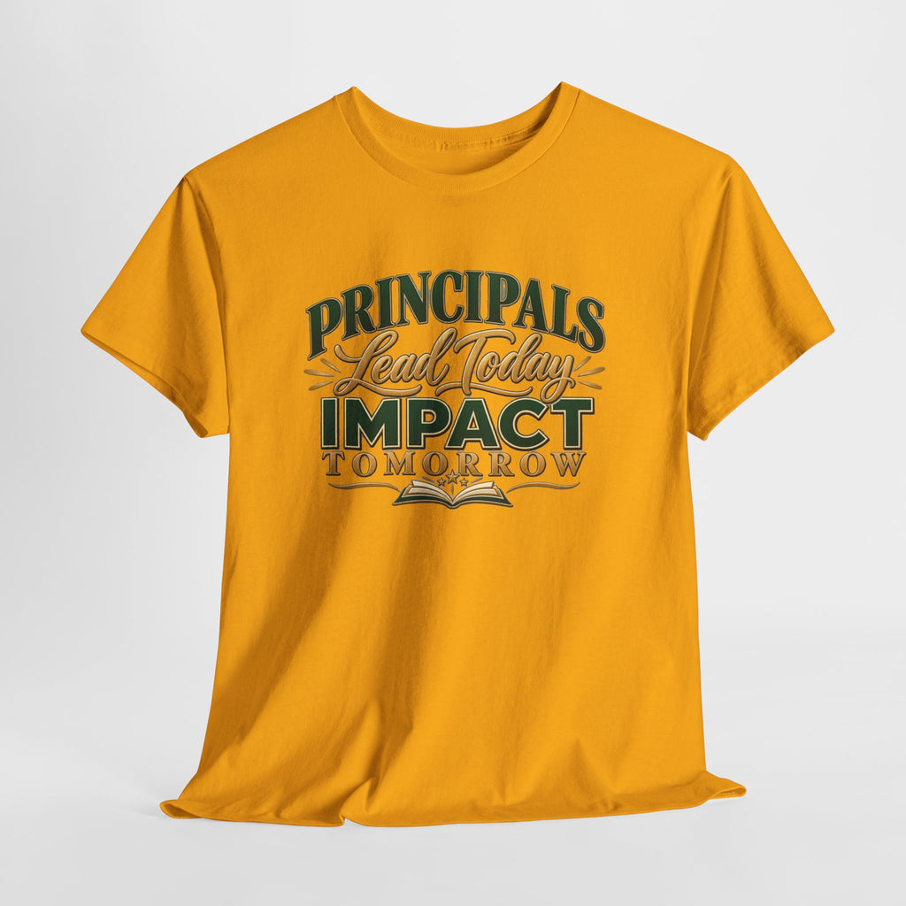 Principals Lead Today, Impact Tomorrow Inspirational T-Shirt