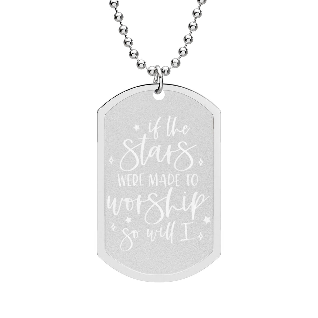 If the Stars were made to worship so will I Worship Dog Tag
