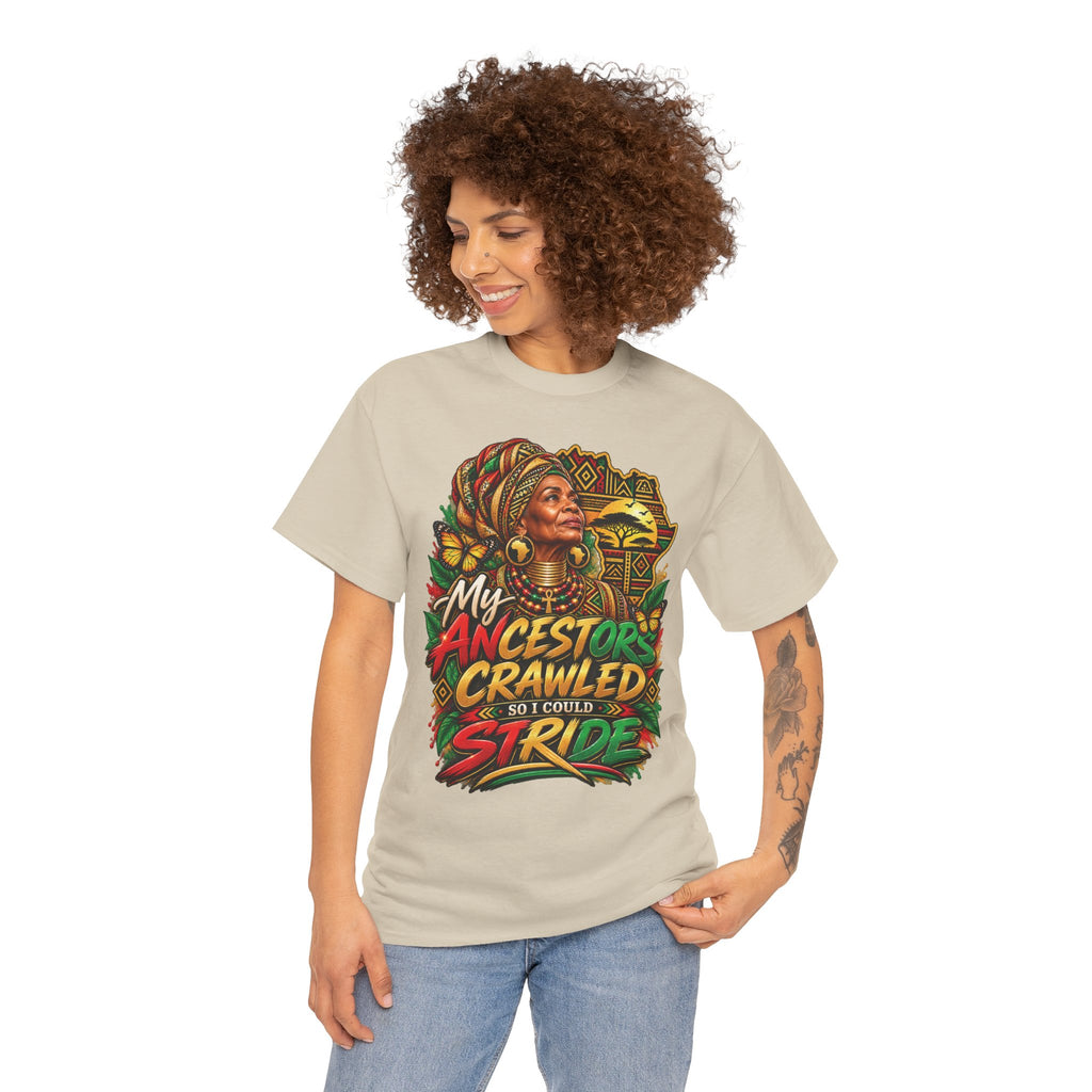 My Ancestors Crawled So I Could Stride T-Shirt | Afrocentric Heritage Pride Tee