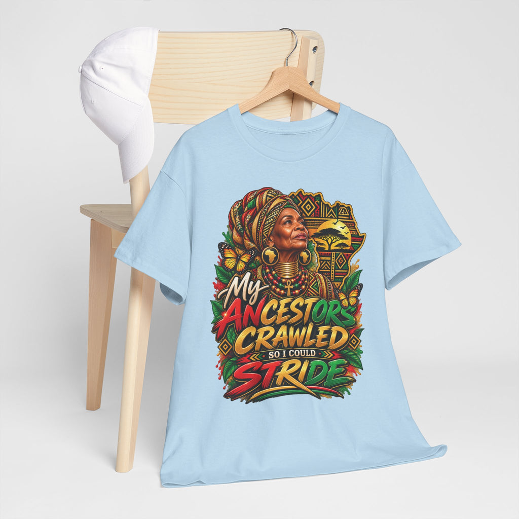 My Ancestors Crawled So I Could Stride T-Shirt | Afrocentric Heritage Pride Tee