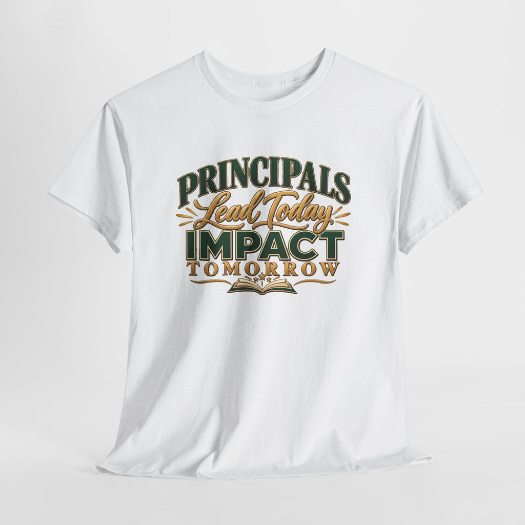 Principals Lead Today, Impact Tomorrow Inspirational T-Shirt