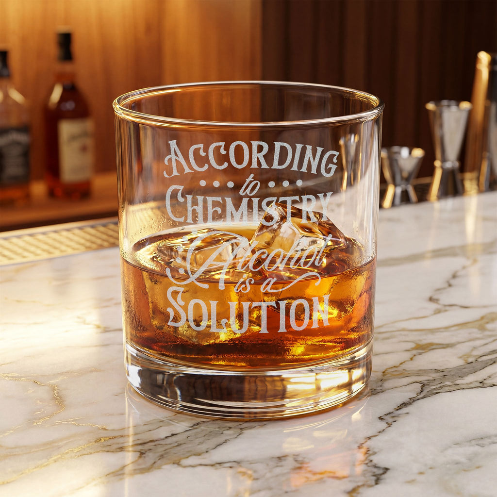 According to Chemistry Alcohol Is A Solution Whiskey Glass | Engraved