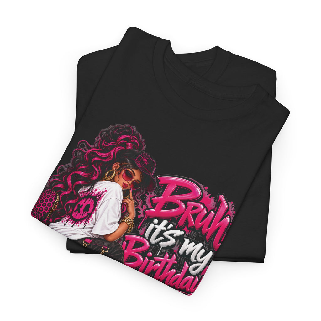 “Bruh, It’s My Birthday” Birthday Graphic T-Shirt