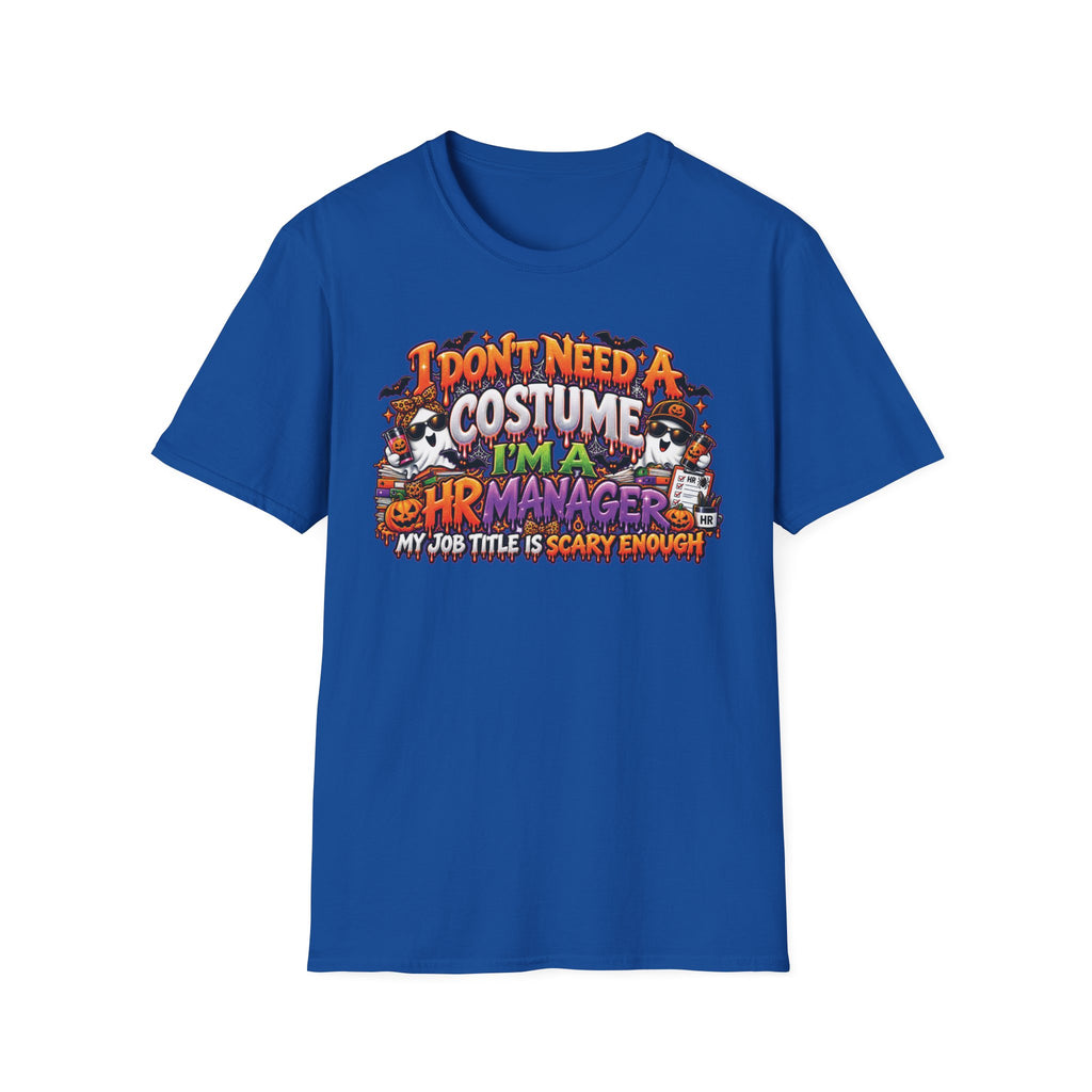 I Dont Need A Costume Im An HR Manager T-Shirt | Halloween HR Manager Shirt