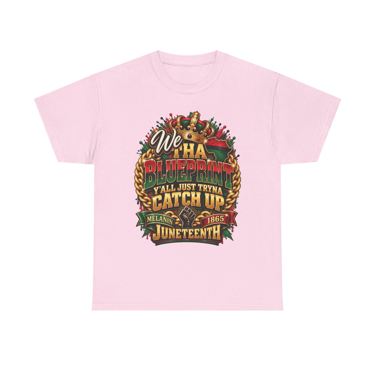 We Have the Blueprint Y'all Just Tryna Catch Up Juneteenth Tee | Melanin 1865