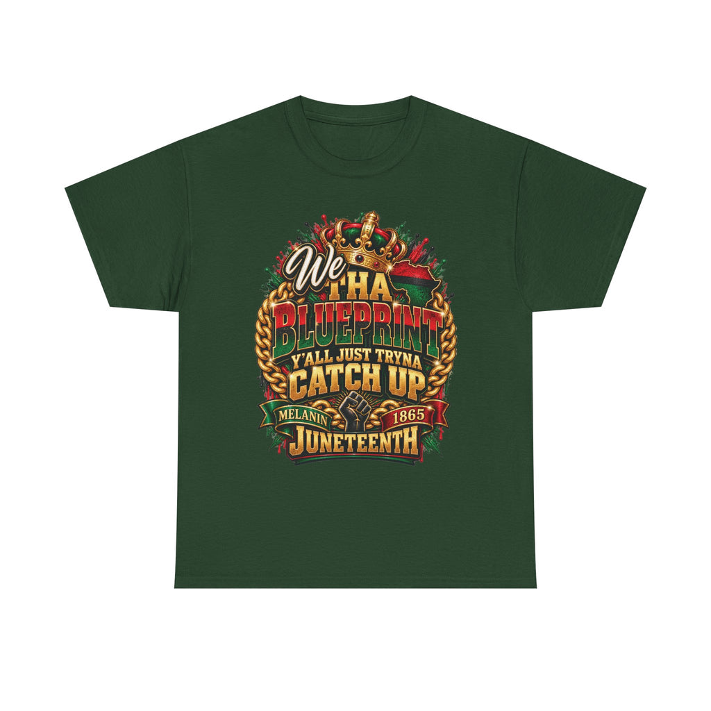 We Have the Blueprint Y'all Just Tryna Catch Up Juneteenth Tee | Melanin 1865