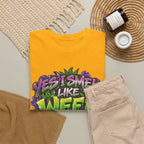 You Smell Like Weed T-Shirt | Cannabis Graphic Tee, Funny Stoner Slogan