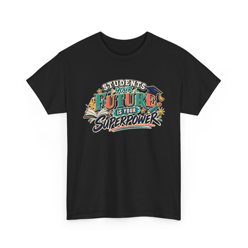 Students, Your Future Is Your Superpower T-Shirt