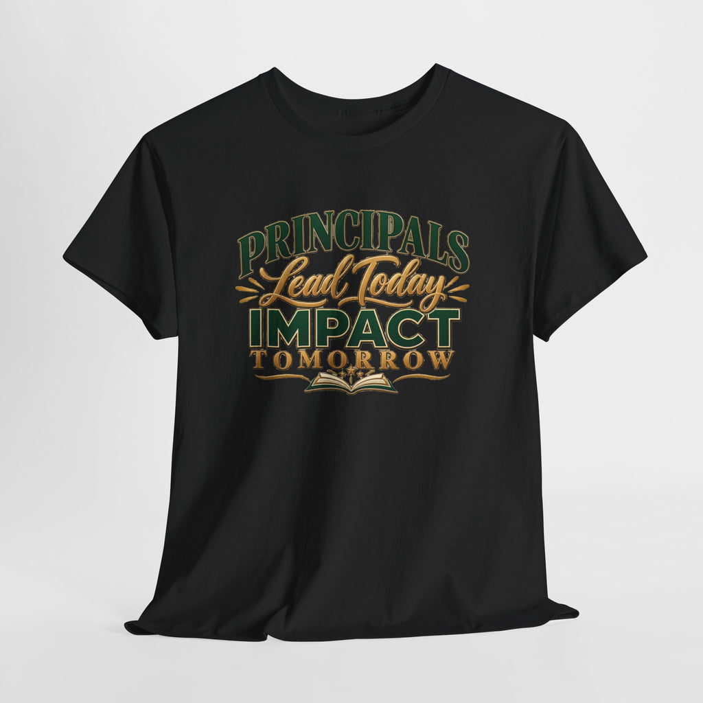 Principals Lead Today, Impact Tomorrow Inspirational T-Shirt