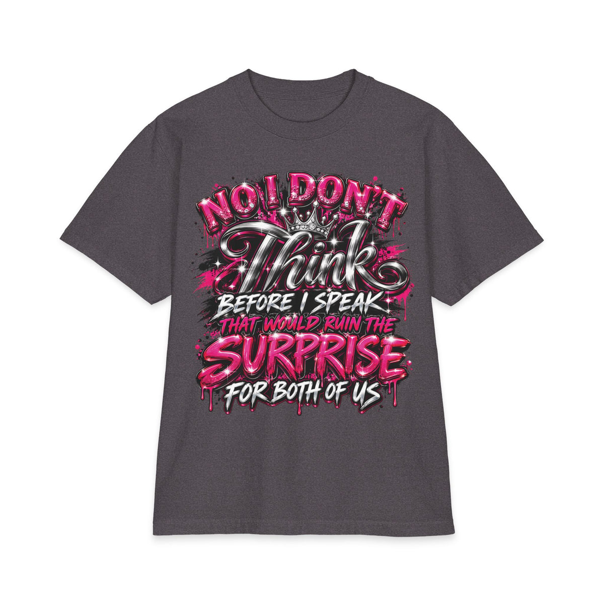 I Don't Think Before I Speak Surprise T-Shirt | Funny Graphic Tee