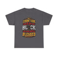 I Didnt Ask To Be Black I Was Just Blessed T-Shirt | African Pride Tee