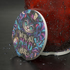 Cheshire Cat 'We're All Mad Here' Car Coaster | Soapstone Car Coaster