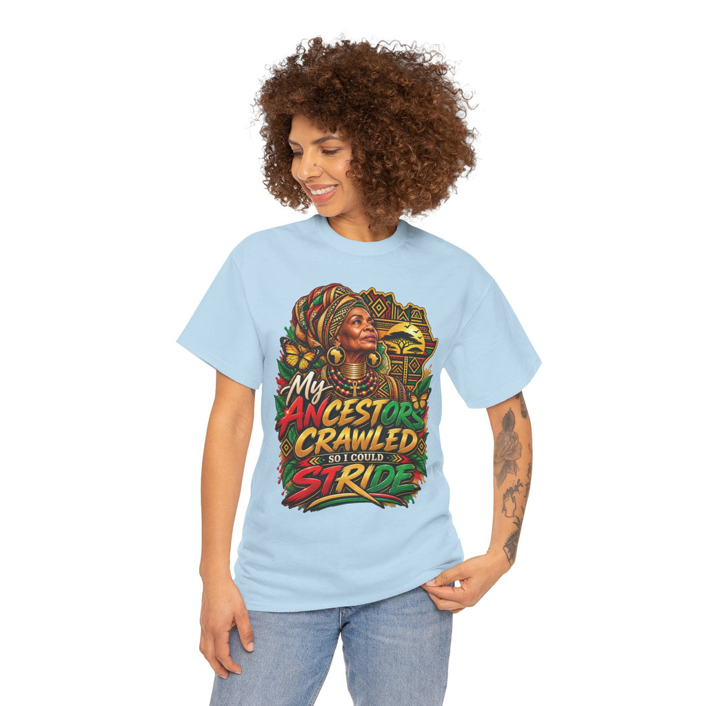 My Ancestors Crawled So I Could Stride T-Shirt | Afrocentric Heritage Pride Tee