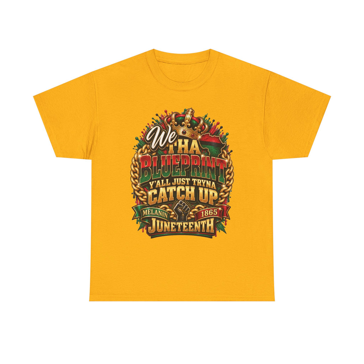 We Have the Blueprint Y'all Just Tryna Catch Up Juneteenth Tee | Melanin 1865