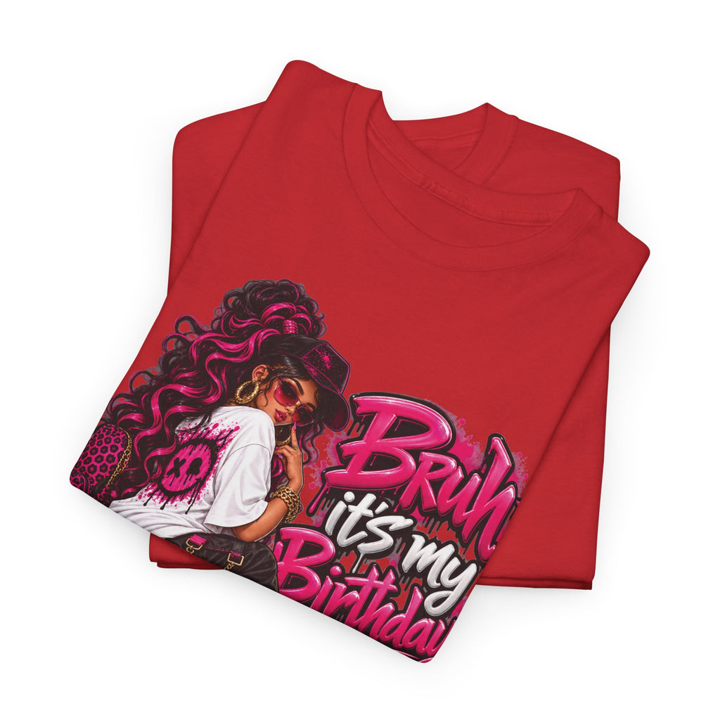 “Bruh, It’s My Birthday” Birthday Graphic T-Shirt