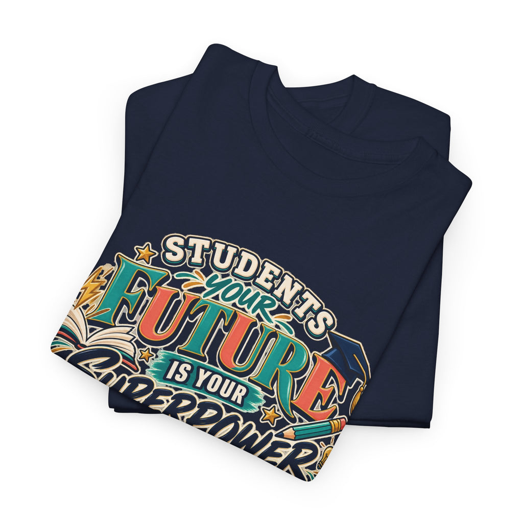 Students, Your Future Is Your Superpower T-Shirt