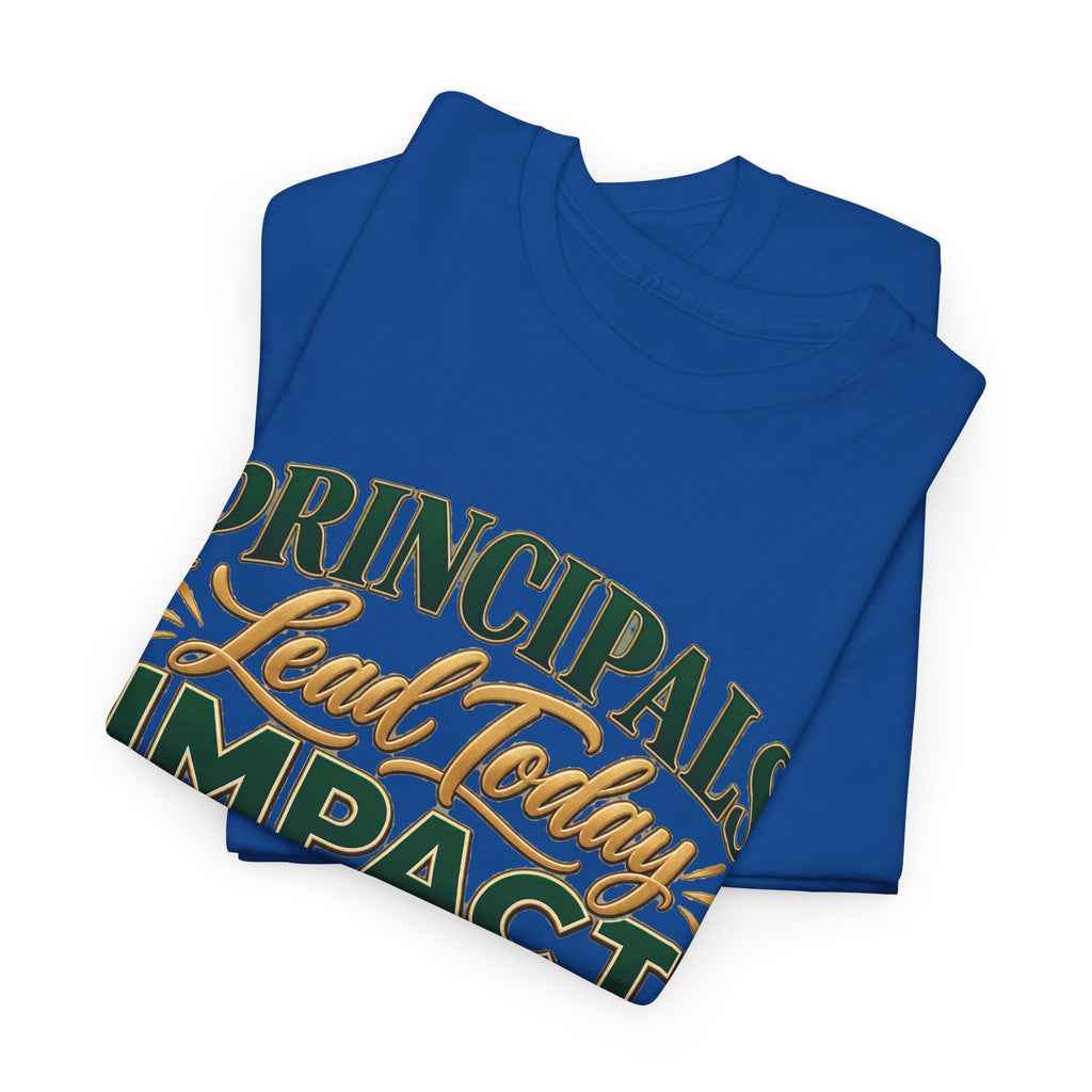 Principals Lead Today, Impact Tomorrow Inspirational T-Shirt